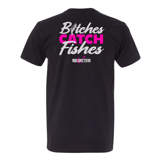 B*tches Catch Fishes T-Shirt