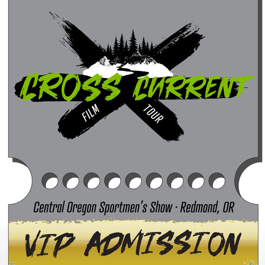Cross Current Film Tour Ticket - Central Oregon Sportsman Show - VIP