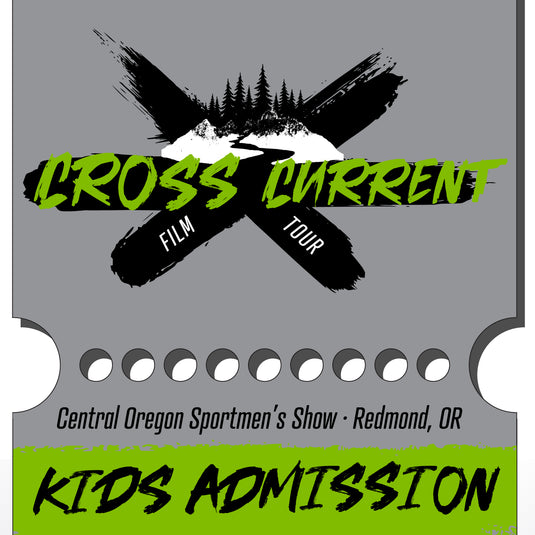Cross Current Film Tour Ticket - Central Oregon Sportsman Show - Kids Admission