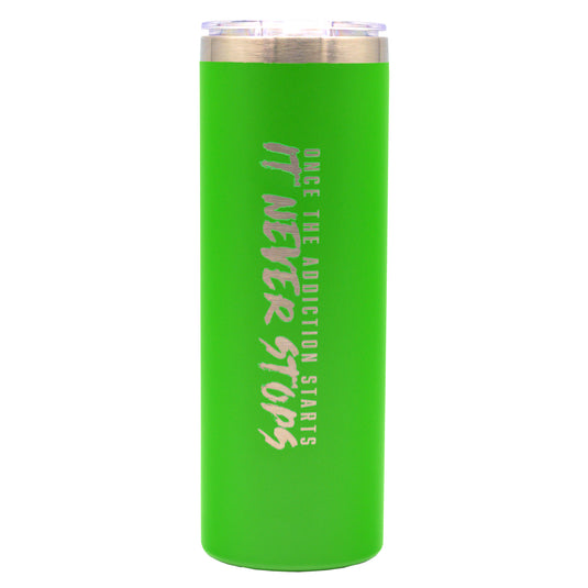Once It Starts... 22oz Slim Tumbler