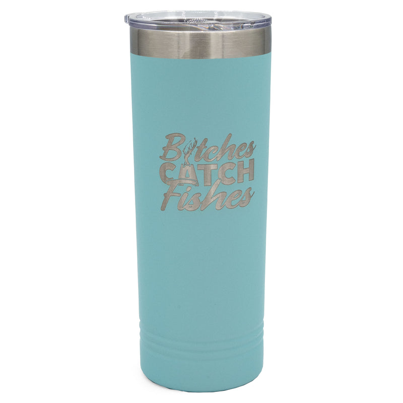 Load image into Gallery viewer, B*tches Catch Fishes 22oz Skinny Tumbler
